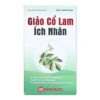 Viên Uống Giảo Cổ Lam Ích Nhân Hỗ Trợ Hạ Đường Huyết, Mỡ Máu 60 Viên