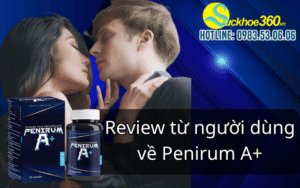 Penirum A+ review thành phần và đánh giá từ người dùng